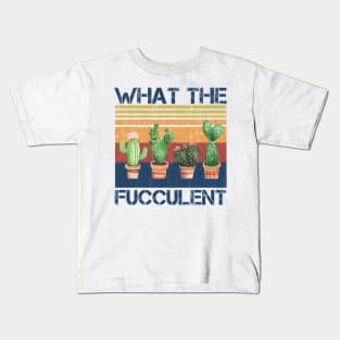 what the fucculent Kids T-Shirt